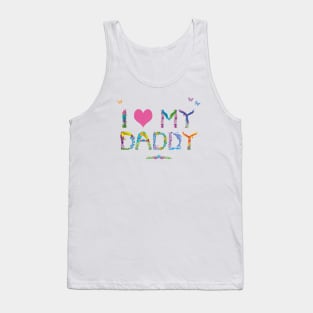 I LOVE MY DADDY - tropical word art Tank Top